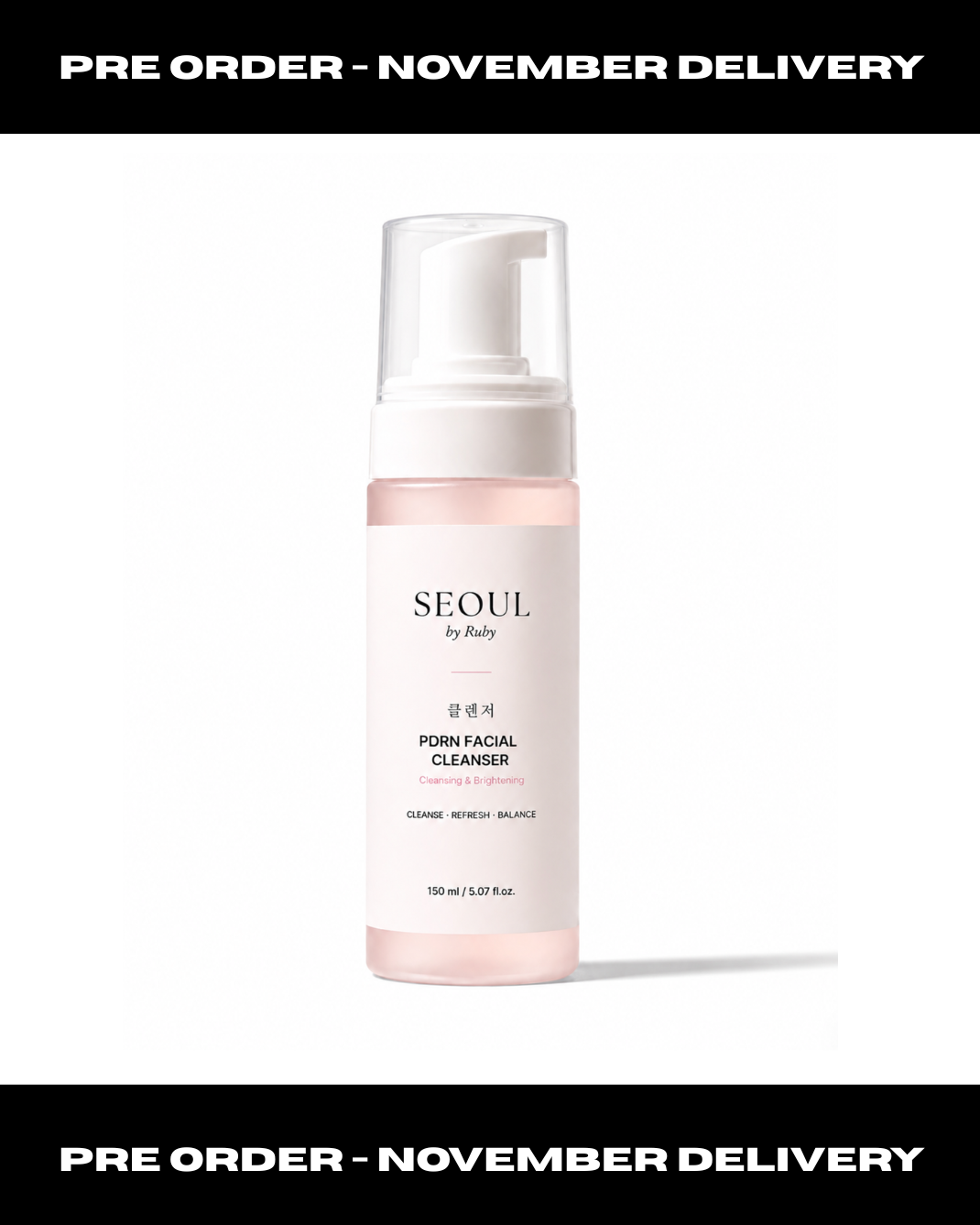 A bottle of Seoul by Ruby PDRN Facial Cleanser with a white pump and clear cap, filled with pale pink liquid, centered on a white background with black bars at the top and bottom reading 'PRE ORDER - NOVEMBER DELIVERY'.