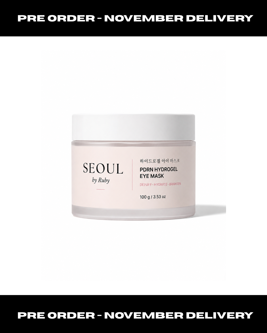 A jar of Seoul by Ruby PDRN HYROGEL EYE MASK on a white background with black top and bottom banners reading 'PRE ORDER - NOVEMBER DELIVERY'.